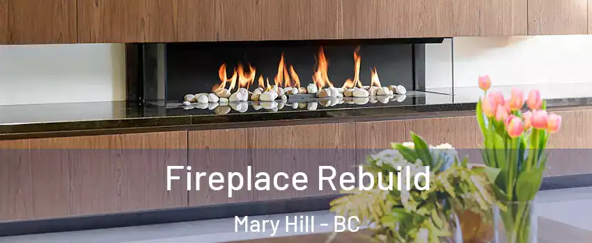  Fireplace Rebuild Mary Hill - BC
