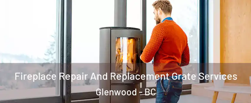  Fireplace Repair And Replacement Grate Services Glenwood - BC