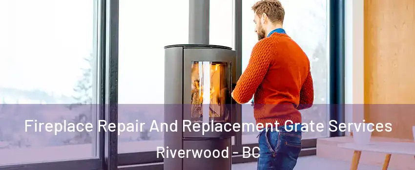  Fireplace Repair And Replacement Grate Services Riverwood - BC