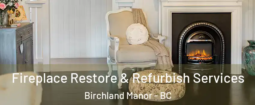 Fireplace Restore & Refurbish Services Birchland Manor - BC