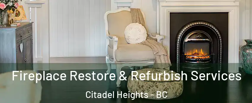 Fireplace Restore & Refurbish Services Citadel Heights - BC
