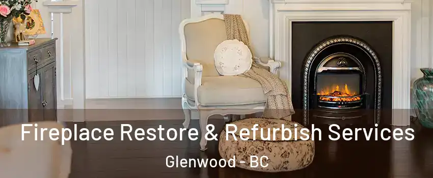 Fireplace Restore & Refurbish Services Glenwood - BC