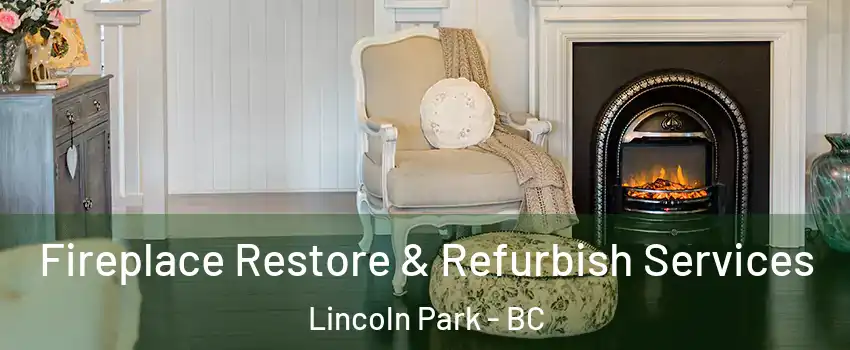 Fireplace Restore & Refurbish Services Lincoln Park - BC