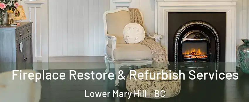 Fireplace Restore & Refurbish Services Lower Mary Hill - BC