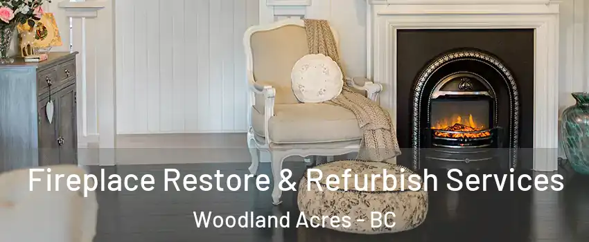 Fireplace Restore & Refurbish Services Woodland Acres - BC