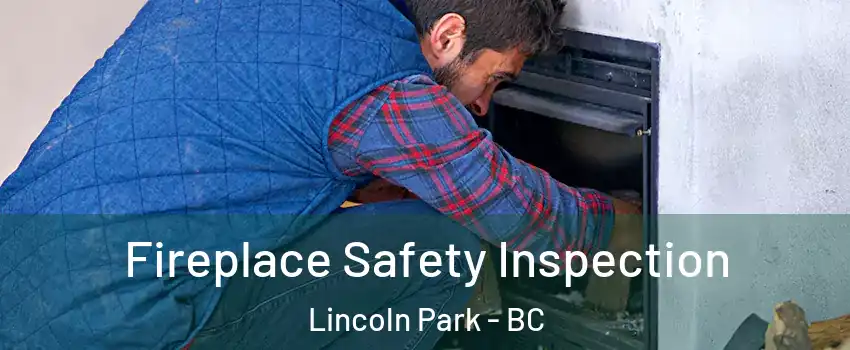 Fireplace Safety Inspection Lincoln Park - BC