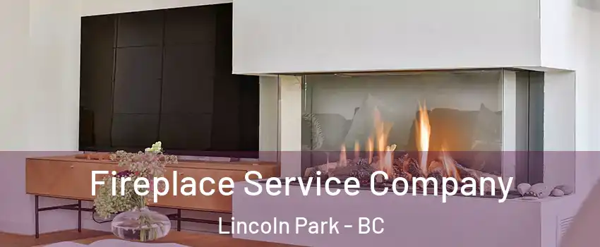 Fireplace Service Company Lincoln Park - BC