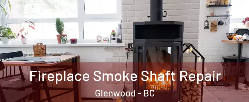  Fireplace Smoke Shaft Repair Glenwood - BC