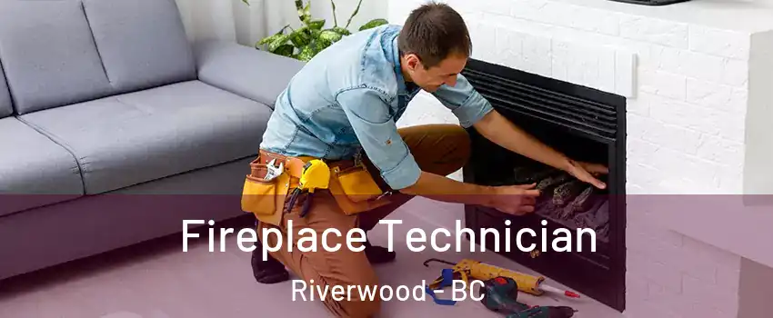 Fireplace Technician Riverwood - BC
