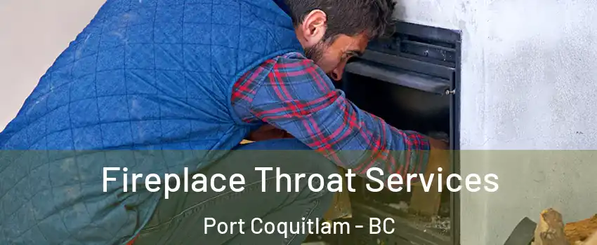  Fireplace Throat Services Port Coquitlam - BC