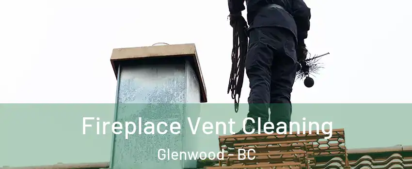  Fireplace Vent Cleaning Glenwood - BC