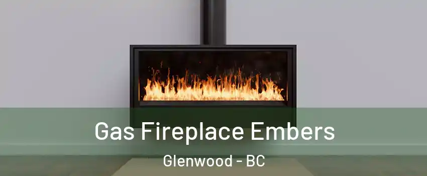  Gas Fireplace Embers Glenwood - BC