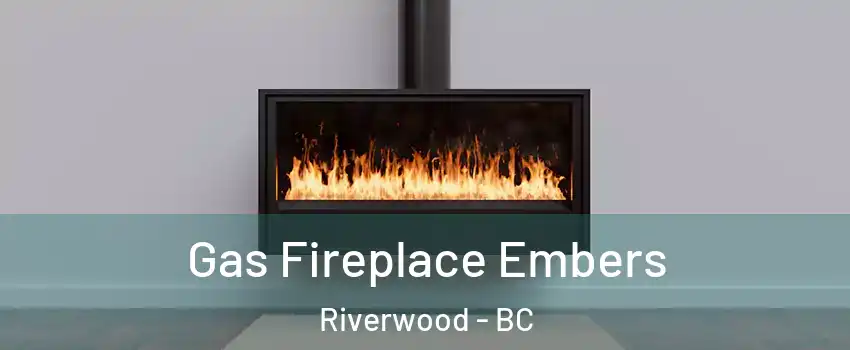  Gas Fireplace Embers Riverwood - BC