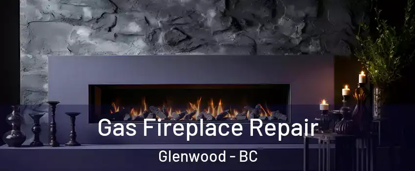  Gas Fireplace Repair Glenwood - BC