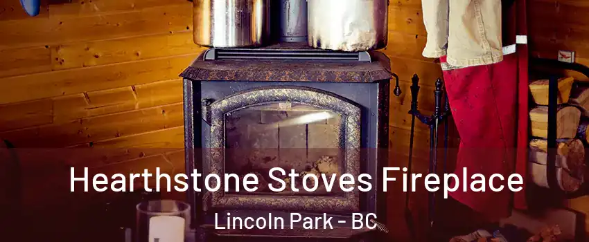 Hearthstone Stoves Fireplace Lincoln Park - BC