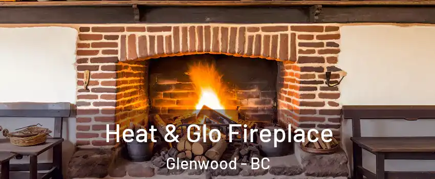  Heat & Glo Fireplace Glenwood - BC