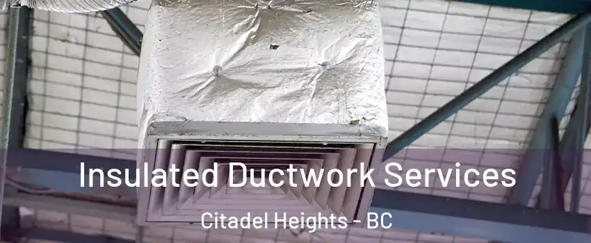  Insulated Ductwork Services Citadel Heights - BC