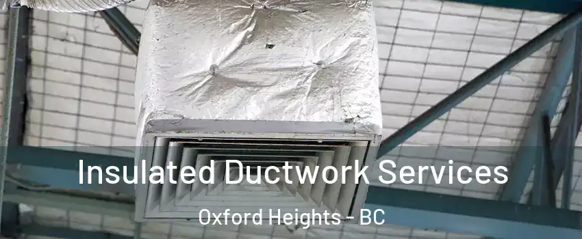 Insulated Ductwork Services Oxford Heights - BC
