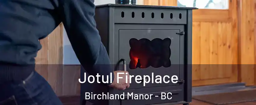  Jotul Fireplace Birchland Manor - BC