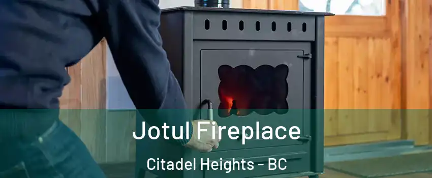 Jotul Fireplace Citadel Heights - BC