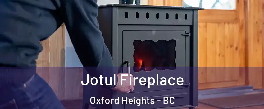  Jotul Fireplace Oxford Heights - BC