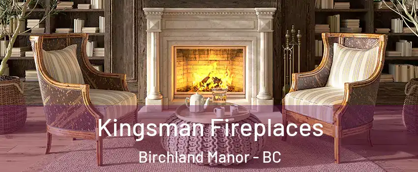  Kingsman Fireplaces Birchland Manor - BC