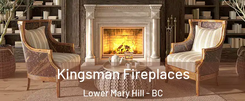  Kingsman Fireplaces Lower Mary Hill - BC