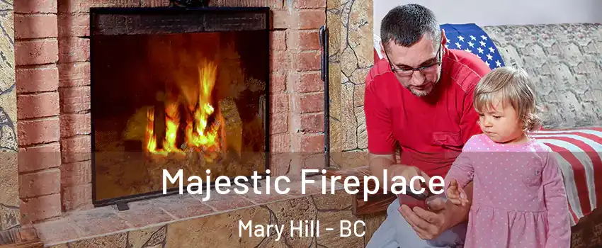  Majestic Fireplace Mary Hill - BC