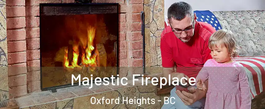 Majestic Fireplace Oxford Heights - BC