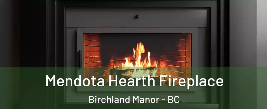 Mendota Hearth Fireplace Birchland Manor - BC
