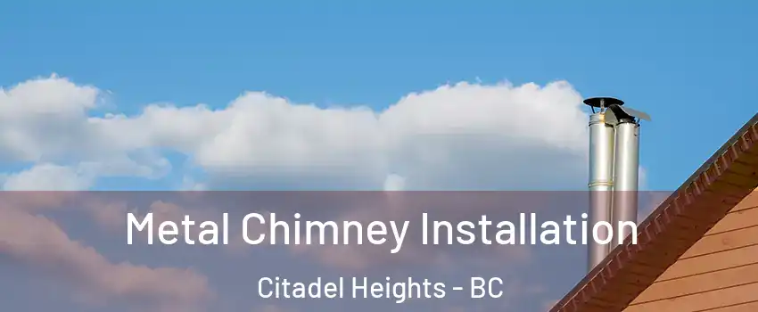  Metal Chimney Installation Citadel Heights - BC