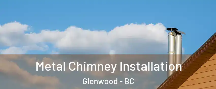  Metal Chimney Installation Glenwood - BC