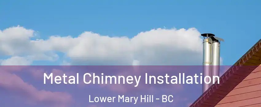  Metal Chimney Installation Lower Mary Hill - BC