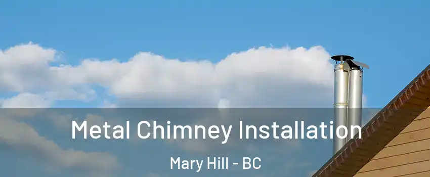  Metal Chimney Installation Mary Hill - BC
