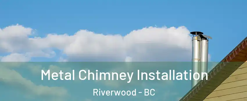  Metal Chimney Installation Riverwood - BC