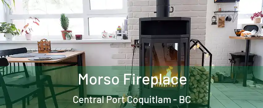  Morso Fireplace Central Port Coquitlam - BC