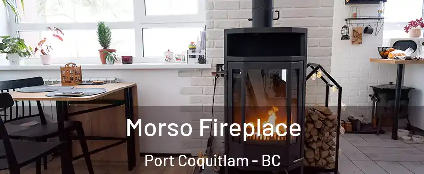  Morso Fireplace Port Coquitlam - BC