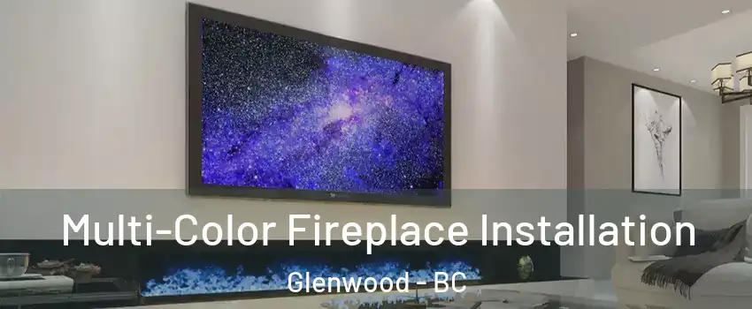  Multi-Color Fireplace Installation Glenwood - BC
