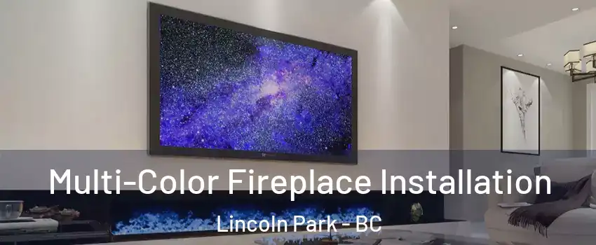  Multi-Color Fireplace Installation Lincoln Park - BC