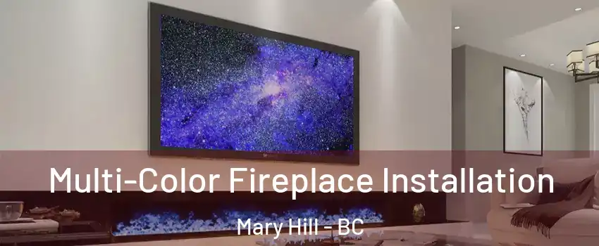  Multi-Color Fireplace Installation Mary Hill - BC