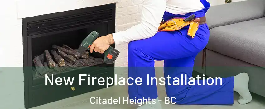 New Fireplace Installation Citadel Heights - BC