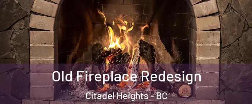  Old Fireplace Redesign Citadel Heights - BC
