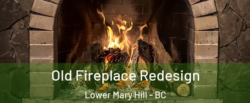  Old Fireplace Redesign Lower Mary Hill - BC
