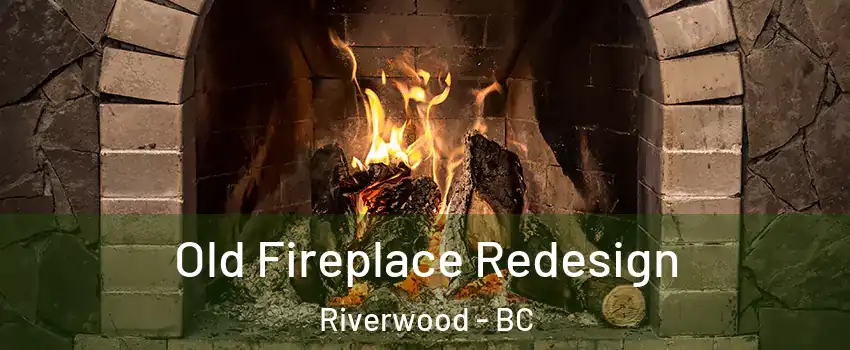  Old Fireplace Redesign Riverwood - BC