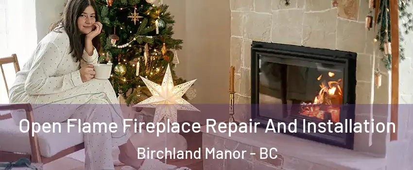  Open Flame Fireplace Repair And Installation Birchland Manor - BC