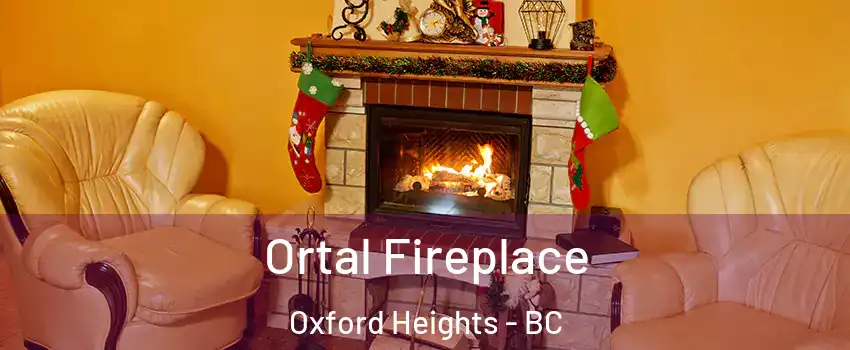 Ortal Fireplace Oxford Heights - BC