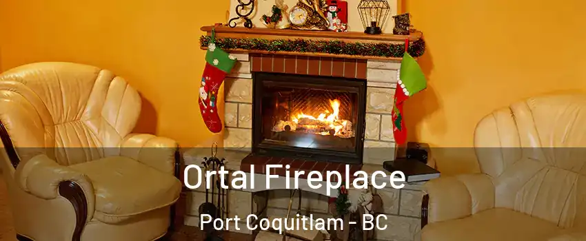 Ortal Fireplace Port Coquitlam - BC