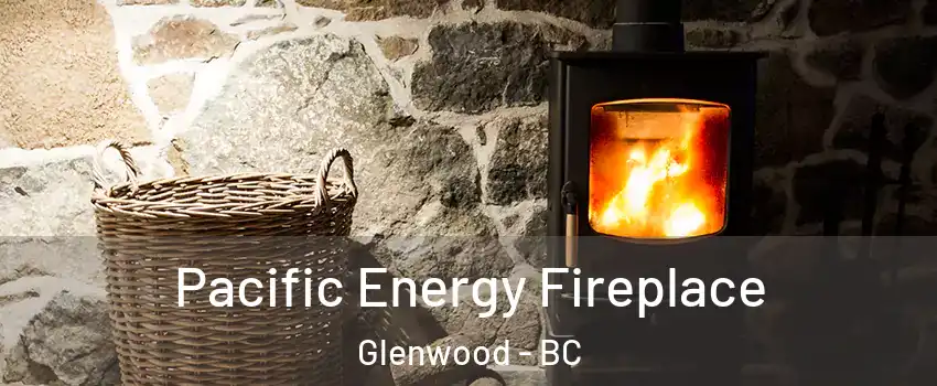  Pacific Energy Fireplace Glenwood - BC