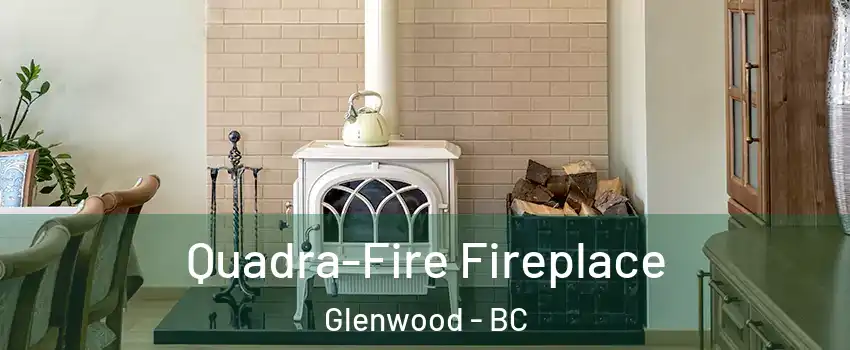  Quadra-Fire Fireplace Glenwood - BC
