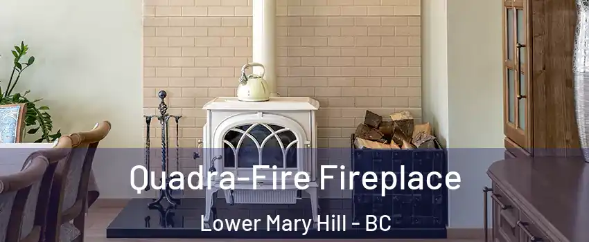  Quadra-Fire Fireplace Lower Mary Hill - BC